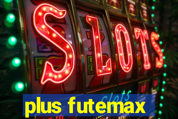 plus futemax